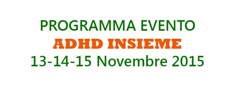 Programma Adhd Insieme: 13-14-15 Novembre 2015